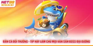 Bắn Cá Đổi Thưởng - Tip Hay Làm Chủ Mọi Ván Săn Boss Đại Dương