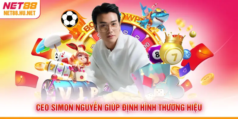 CEO Simon Nguyễn giúp định hình thương hiệu
