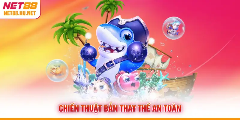 Chiến thuật bắn thay thế an toàn