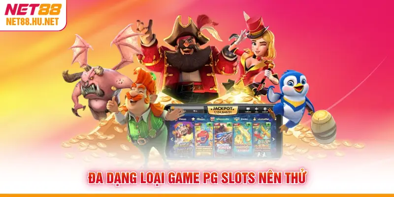 Đa dạng loại game PG Slots nên thử