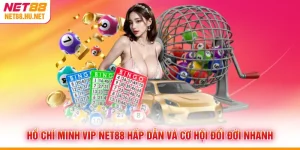 Hồ Chí Minh Vip NET88 Hấp Dẫn Và Cơ Hội Đổi Đời Nhanh