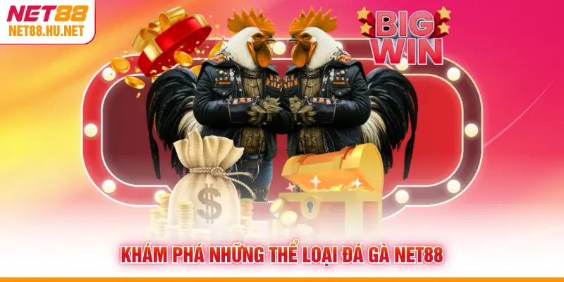 Khám phá những thể loại đá gà NET88