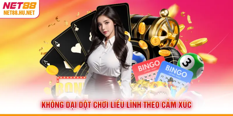 Không dại dột chơi liều lĩnh theo cảm xúc