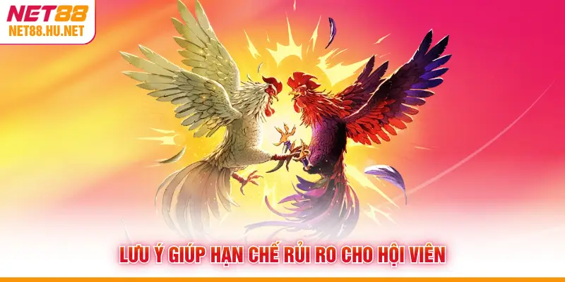 Lưu ý giúp hạn chế rủi ro cho hội viên