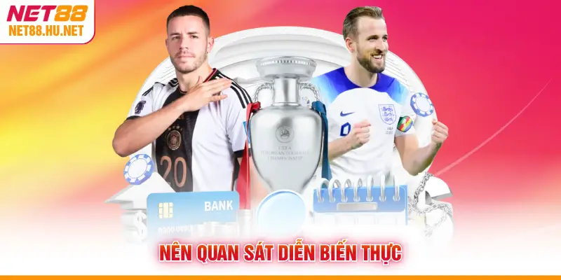 Nên quan sát diễn biến thực