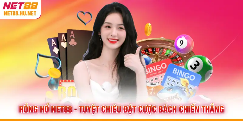 Rồng Hổ NET88 - Tuyệt Chiêu Đặt Cược Bách Chiến Thắng