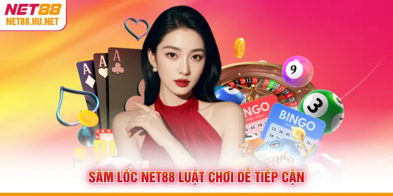 Sâm Lốc NET88 luật chơi dễ tiếp cận