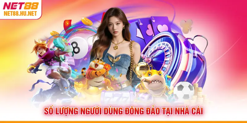 Số lượng người dùng đông đảo tại nhà cái