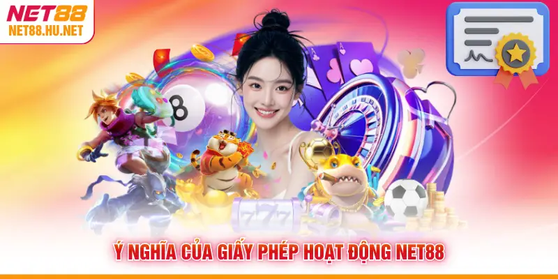 Ý nghĩa của giấy phép hoạt động NET88